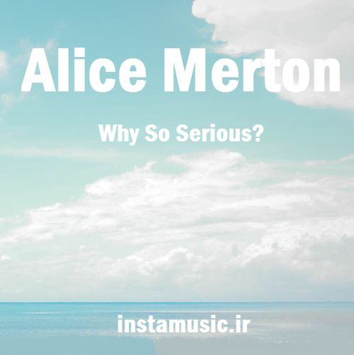 دانلود آهنگ Why So Serious از Alice Merton