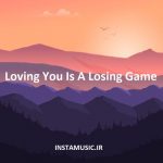 دانلود اهنگ loving you is a losing game با صدای زن