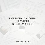 دانلود آهنگ everybody dies in their nightmares