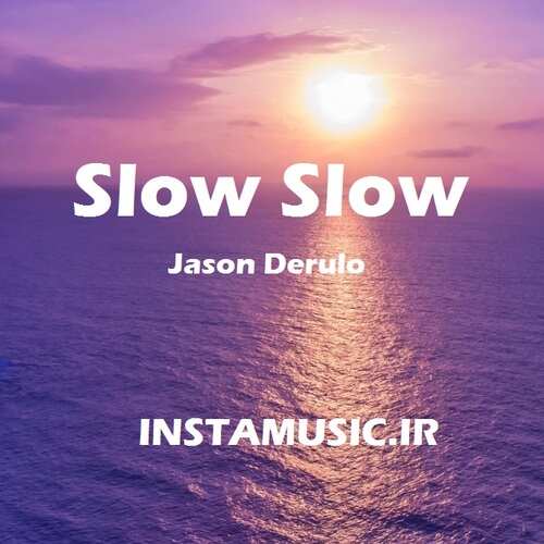 دانلود اهنگ slow slow